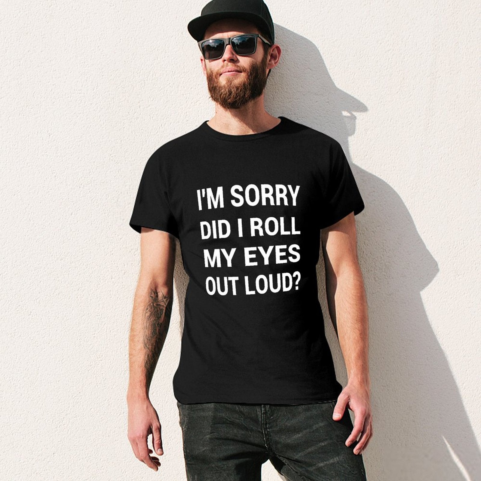 Men's black t-shirt with funny quote 'I'M SORRY DID I ROLL MY EYES OUT LOUD?'. Classic tee for men, comfortable cotton