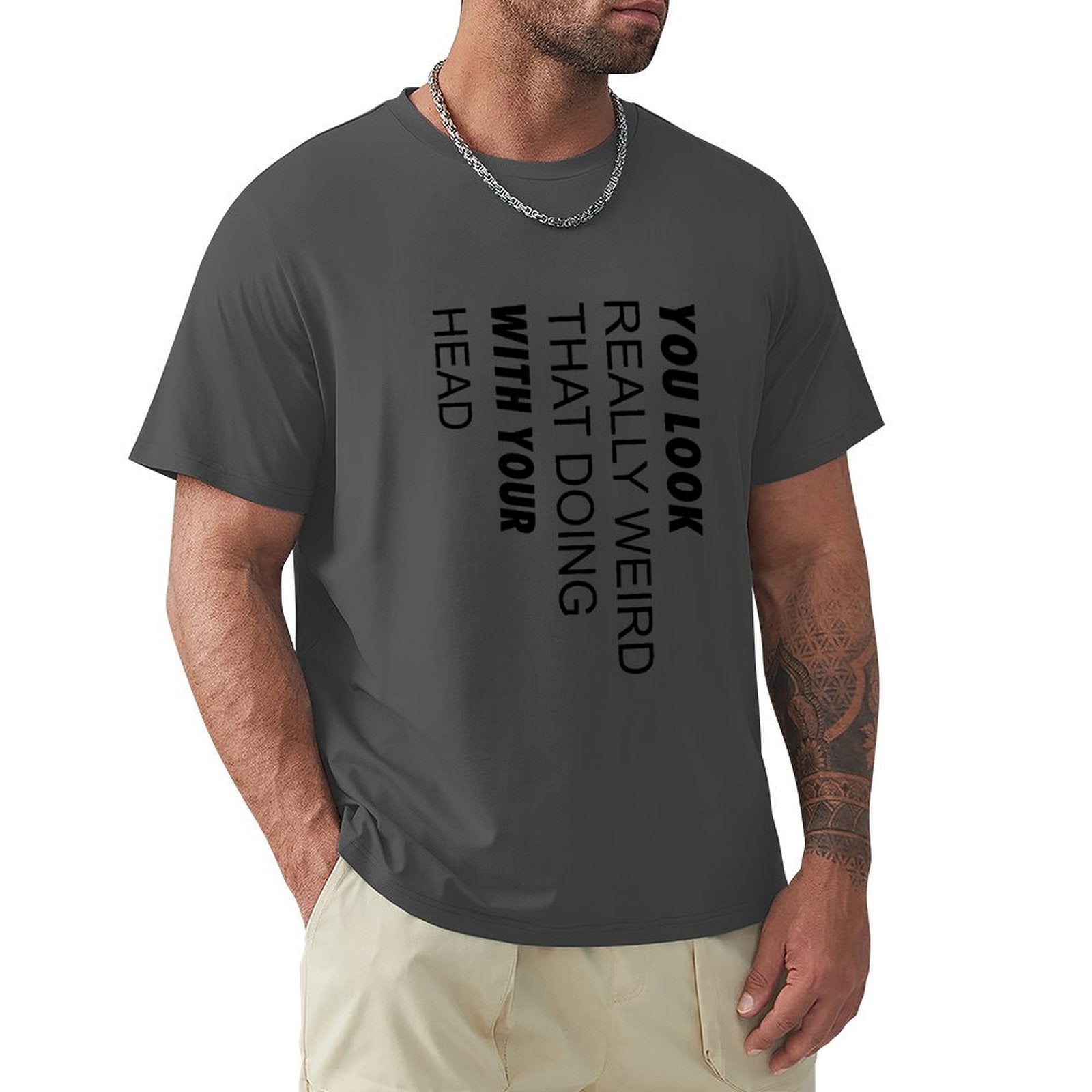 Men's Charcoal Gray Crew Neck T-shirt with "You Look Really Weird With Your Head" quote. Classic tee.