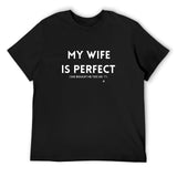Men's black crew neck t-shirt with 'MY WIFE IS PERFECT' print, perfect gift for husband.