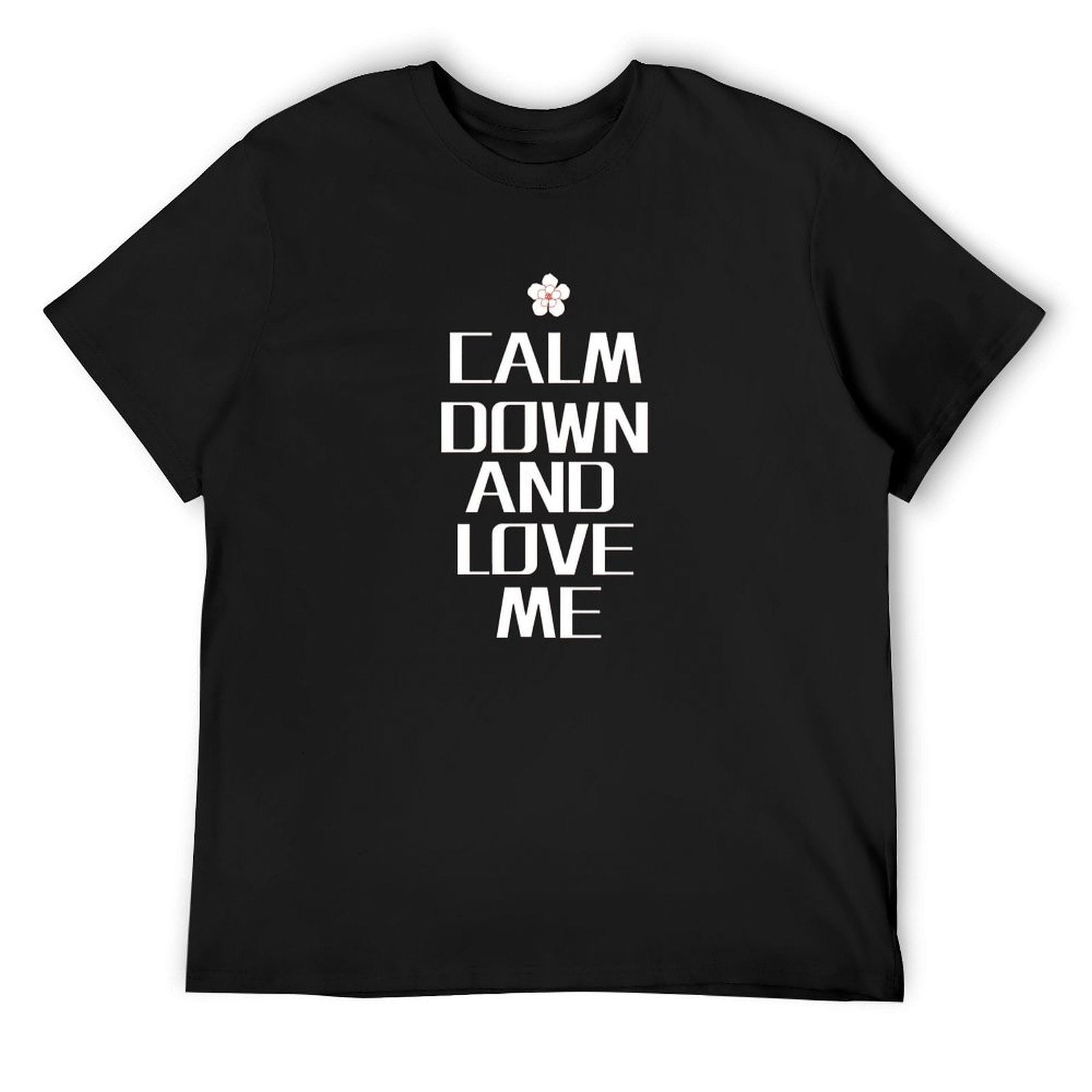 Black men's crew neck t-shirt with "CALM DOWN AND LOVE ME" print, short sleeve cotton tee for men, MyArtsyGift.