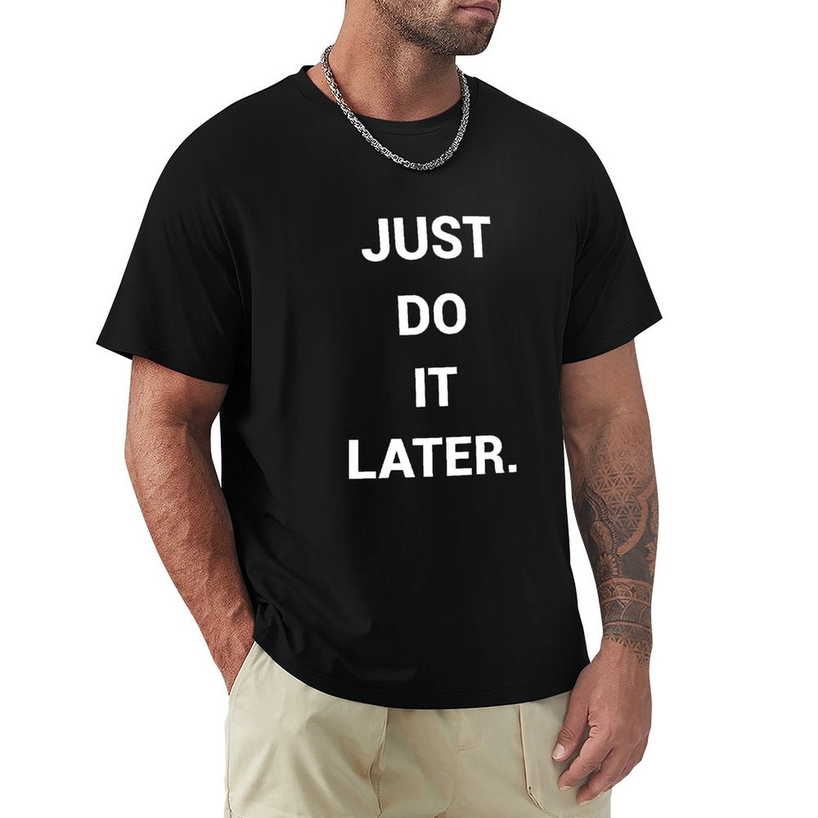 Black crew neck t-shirt for men with "Just Do It Later" quote.