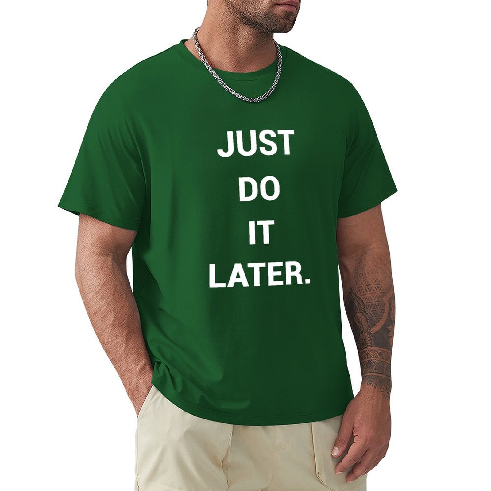 Green men's crew neck t-shirt with white "JUST DO IT LATER" quote, cotton tee, MyArtsyGift