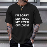 Black Gildan unisex t-shirt with humorous quote 'I'M SORRY DID I ROLL MY EYES OUT LOUDS?', casual wear for self expression.