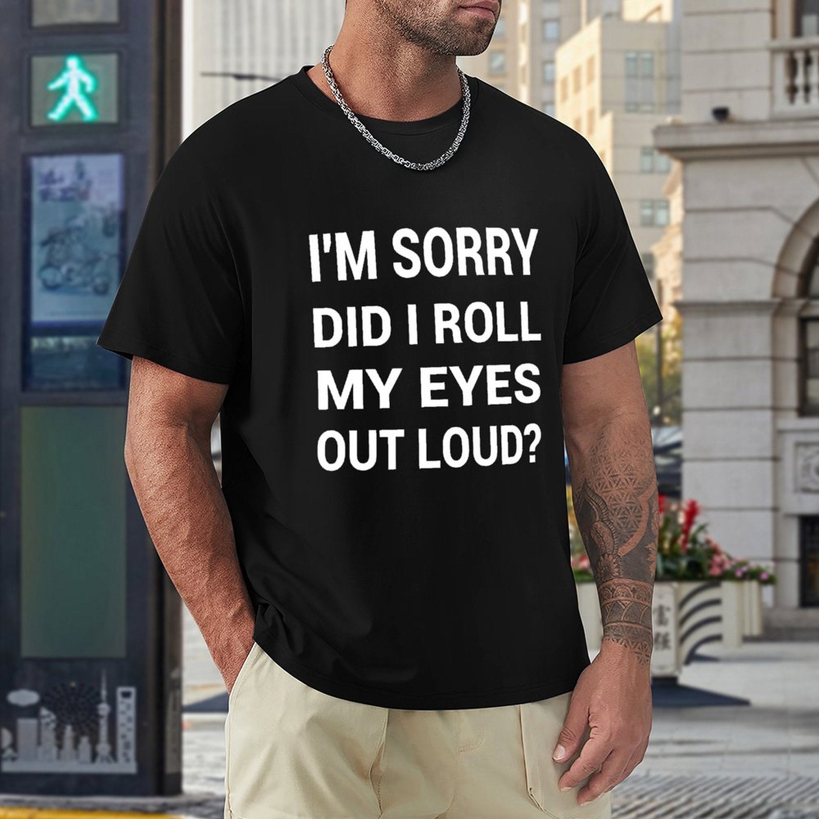 Men's black short sleeve crew neck t-shirt with funny text 'I'm Sorry Did I Roll My Eyes Out Loud?' available sizes S-6XL.
