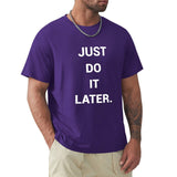 Purple men's crew neck t-shirt with "JUST DO IT LATER" print; comfortable cotton tee.