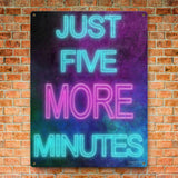 Metal sign with neon 'Just Five More Minutes' design, perfect wall decor