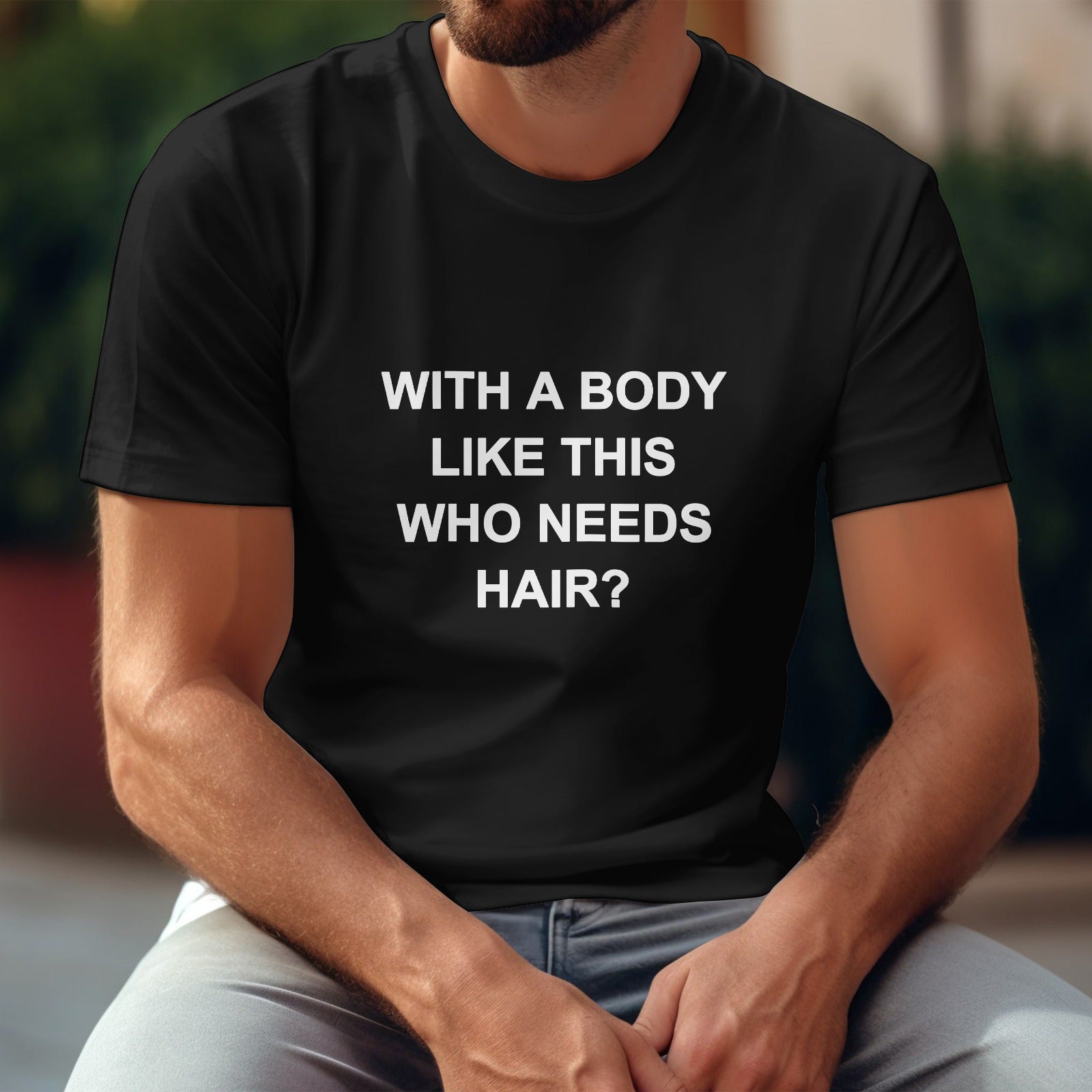Black Gildan unisex t-shirt with humorous quote 'WITH A BODY LIKE THIS WHO NEEDS HAIR?' on the front