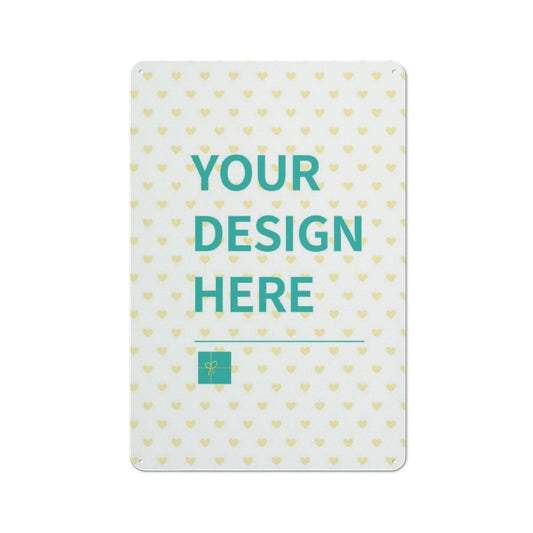 Custom metal sign with 'YOUR DESIGN HERE' text and heart pattern, perfect for office, bar, or business wall decor.