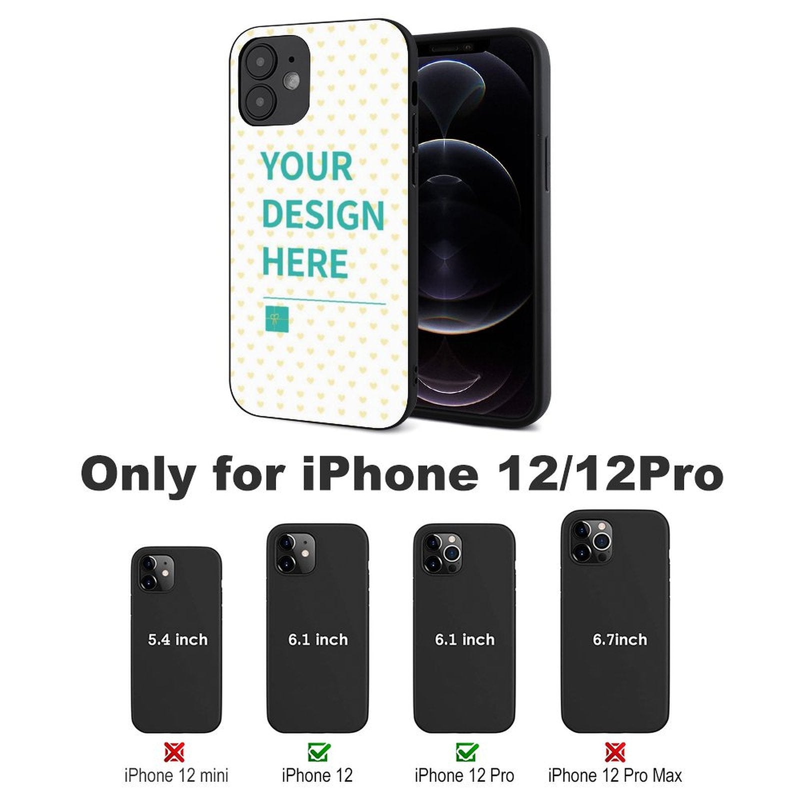 Custom iPhone 12 series case with YOUR DESIGN HERE design, available for iPhone 12 Mini, iPhone 12, 12 Pro, and 12 Pro Max.