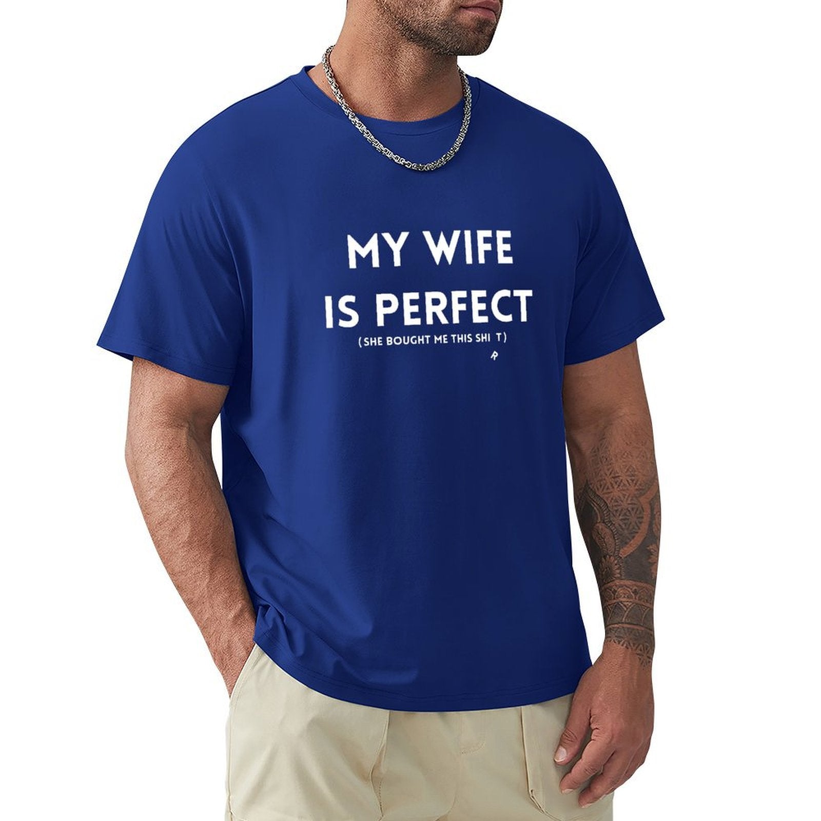 Men's blue crew neck t-shirt with 'MY WIFE IS PERFECT' text, gift idea for husband.