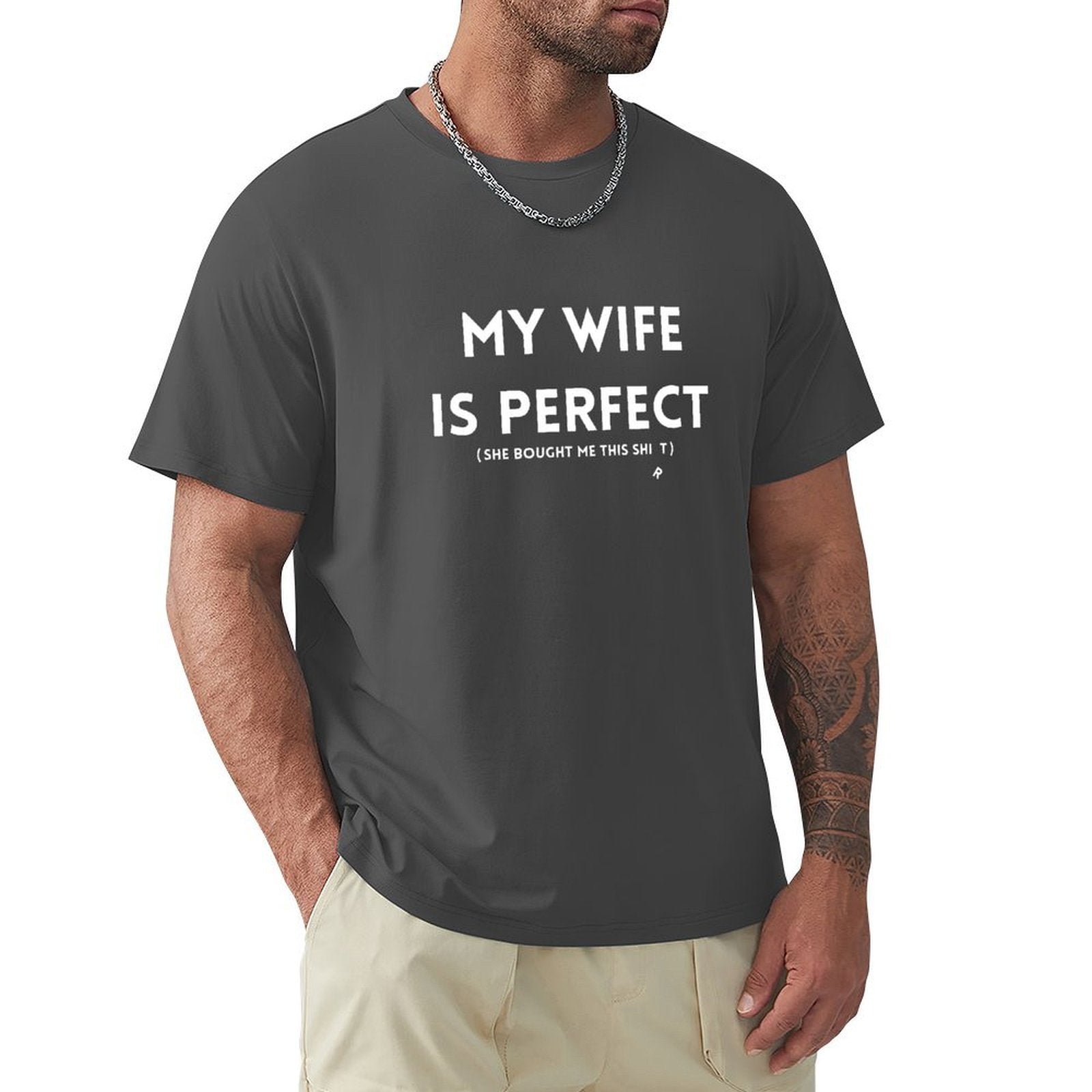 Men's short sleeve crew neck t-shirt, "MY WIFE IS PERFECT" print, cotton tee for men, gift idea.