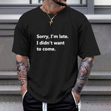 Black Gildan T-shirt featuring the quote 'Sorry, I'm late. I didn't want to come.' Comfortable cotton fabric