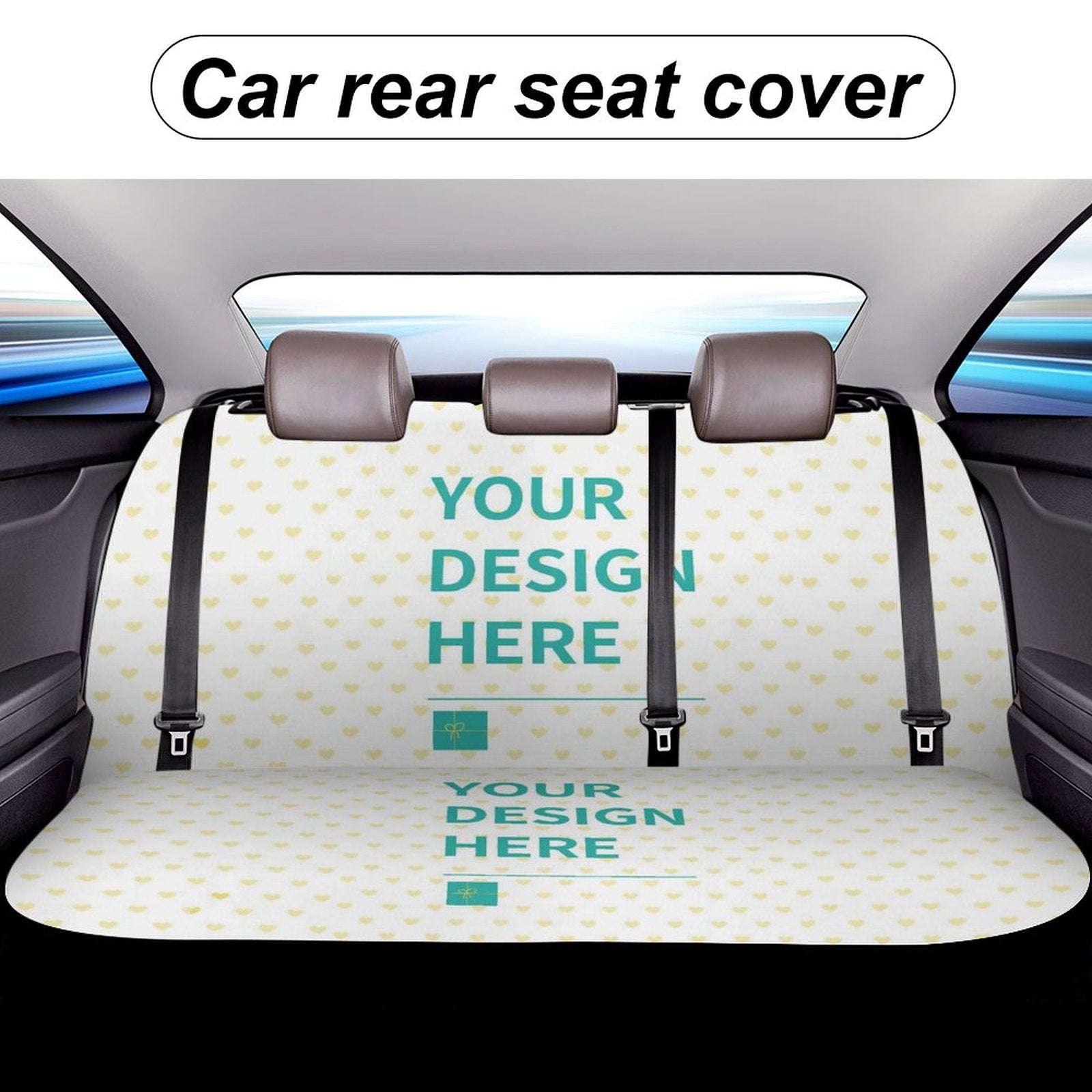 Custom car rear bench seat cover with 'Your Design Here' text and a heart pattern design, showcasing personalization options.
