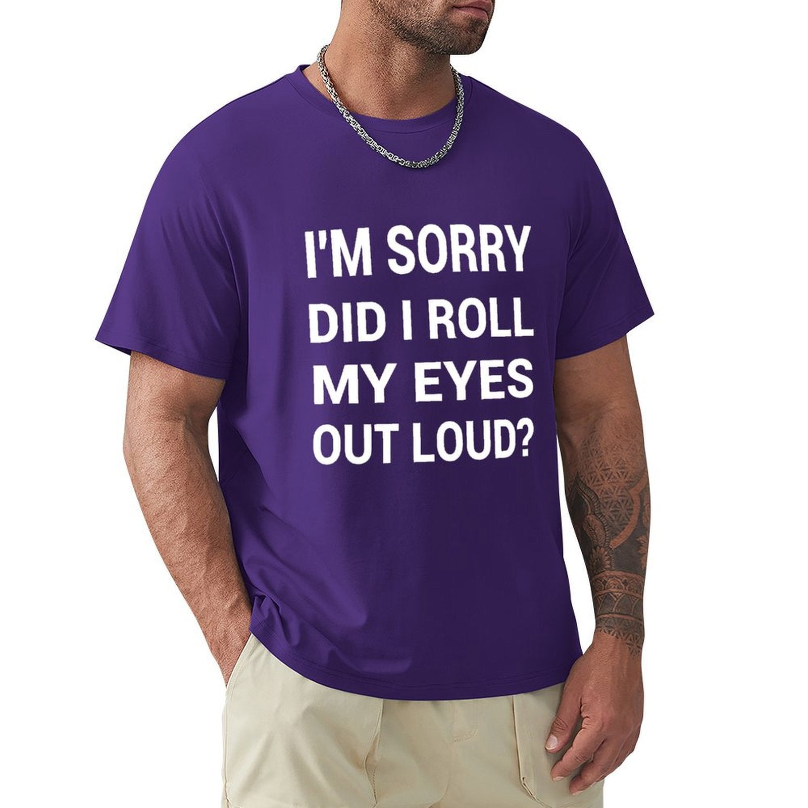 Men's purple crew neck t-shirt with 'I'M SORRY DID I ROLL MY EYES OUT LOUD?' print, comfortable cotton tee