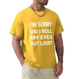 Men's yellow crew neck t-shirt with humorous 'I'm Sorry Did I Roll My Eyes Out Loud?' print.
