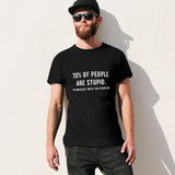Black men's crew neck t-shirt with humorous '70% of People are Stupid' graphic, classic tee, pure cotton.