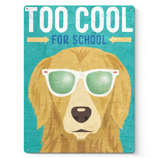 Vintage metal sign featuring a Golden Retriever wearing sunglasses, with the text "Too Cool For School"