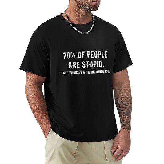 Black crew neck t-shirt with printed graphic, for men; Classic Tees for men; 70% of People are Stupid