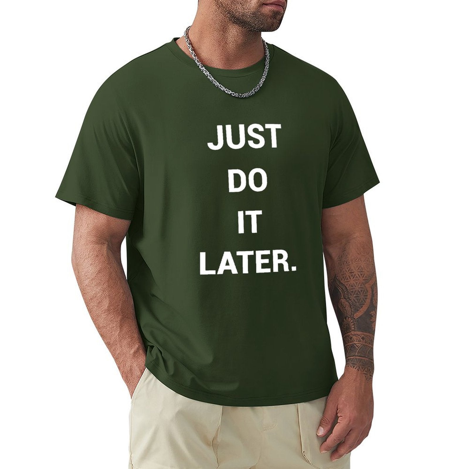 Dark green men's short sleeve crew neck t-shirt with 'JUST DO IT LATER' print, MyArtsyGift