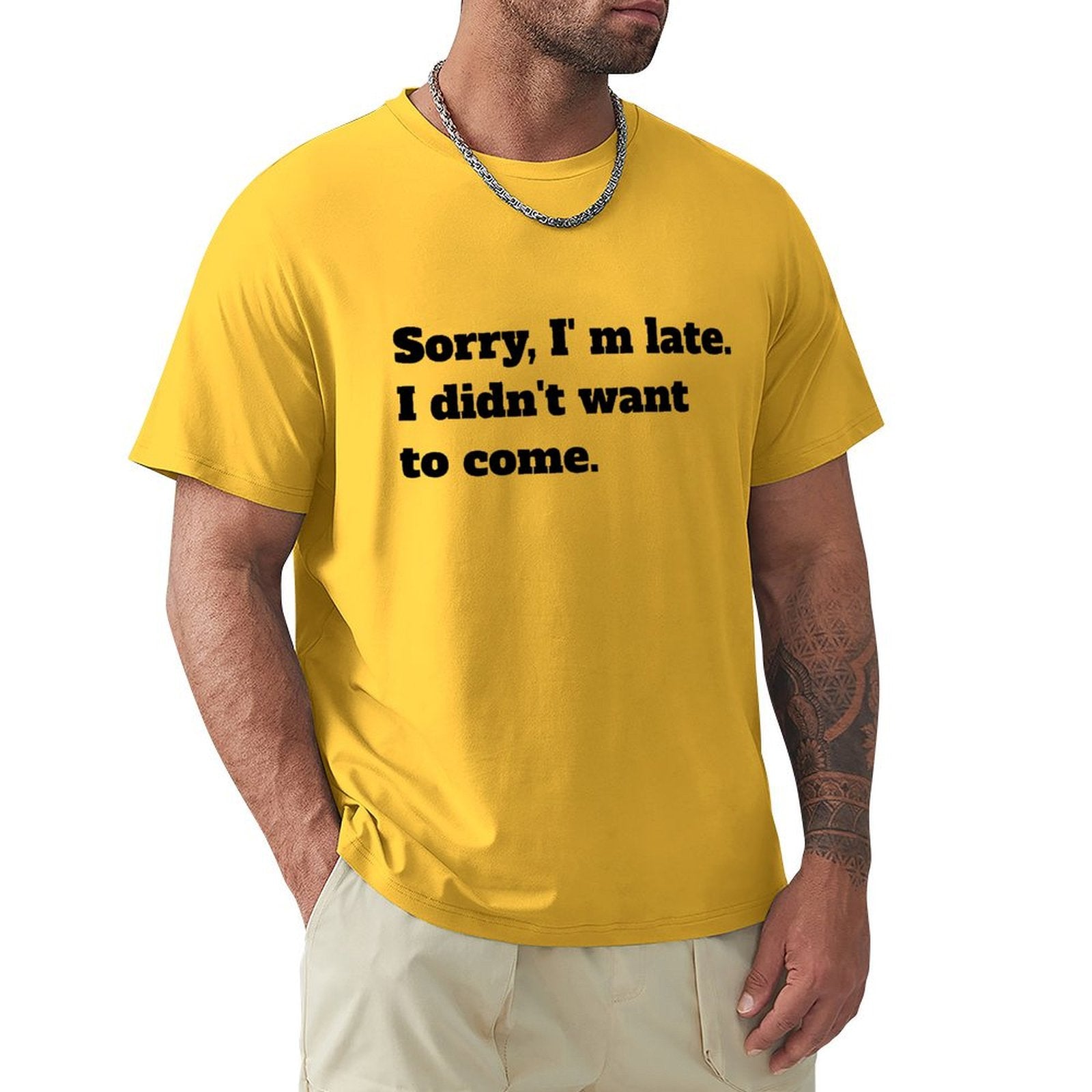 Men's yellow crew neck t-shirt with 'Sorry, I'm late. I didn't want to come' quote, casual wear, MyArtsyGift.