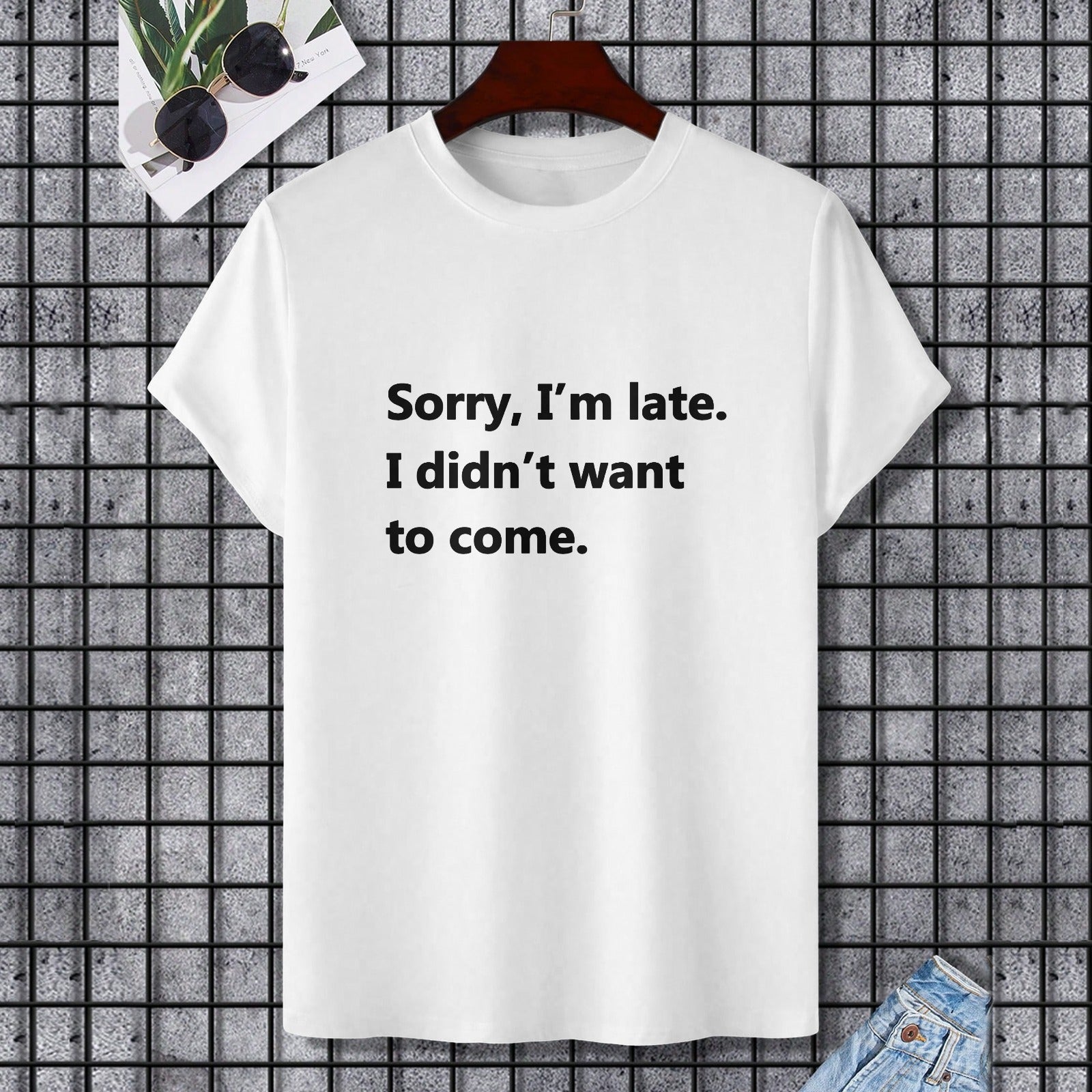 White Gildan unisex t-shirt with "Sorry, I'm late. I didn't want to come" text.