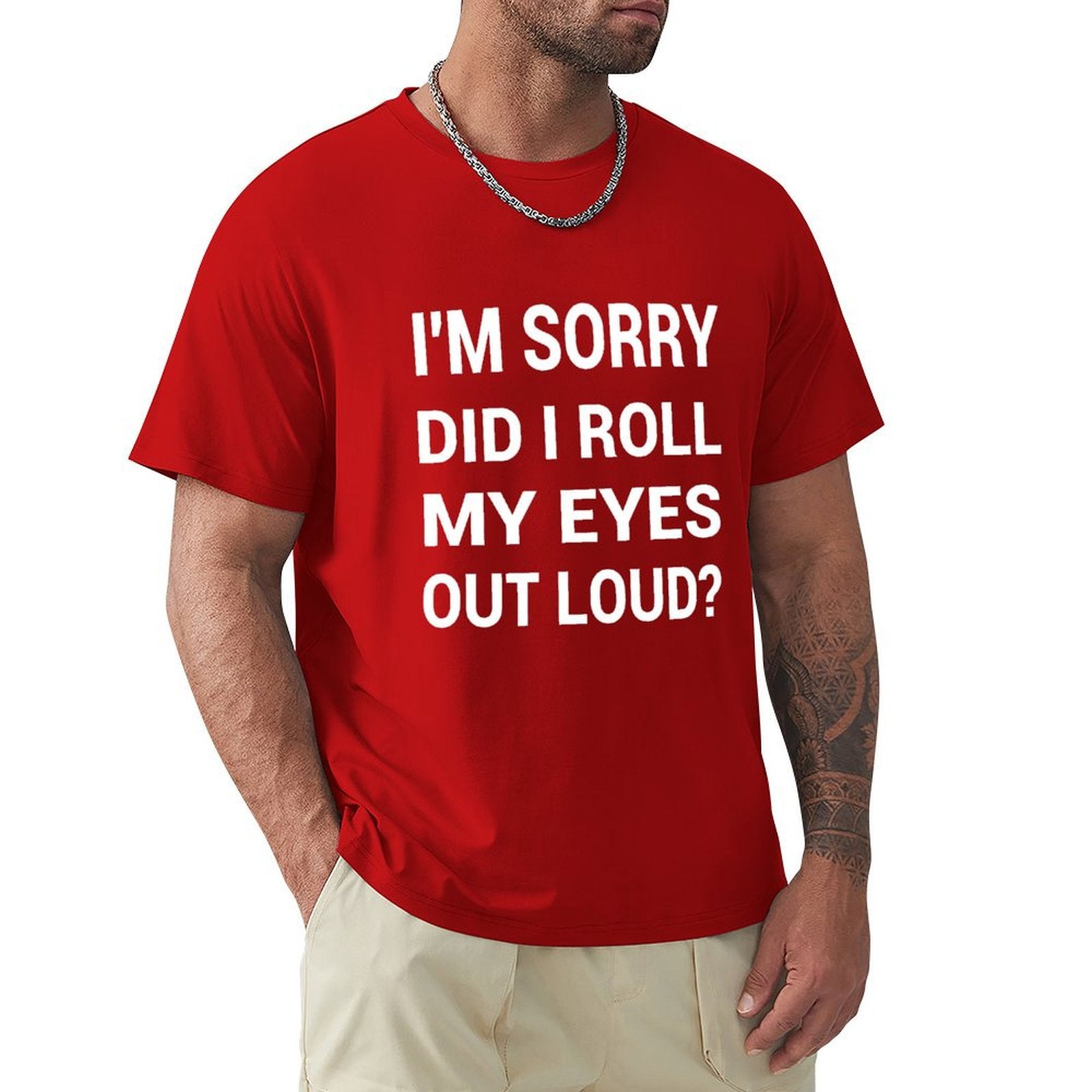 Red men's t-shirt with funny quote 'I'M SORRY DID I ROLL MY EYES OUT LOUD?' printed. Classic tee.