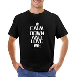 Men's black crew neck t-shirt with 'CALM DOWN AND LOVE ME' print, cotton tee for MyArtsyGift, S-6XL