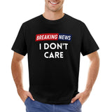 Men's black crew neck t-shirt with "BREAKING NEWS I DON'T CARE" print. Classic men's tee