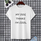 White cotton t-shirt with "My dog thinks I'm cool" printed, perfect for dog lovers