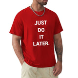 Red men's t-shirt with "JUST DO IT LATER" print, comfortable cotton tee