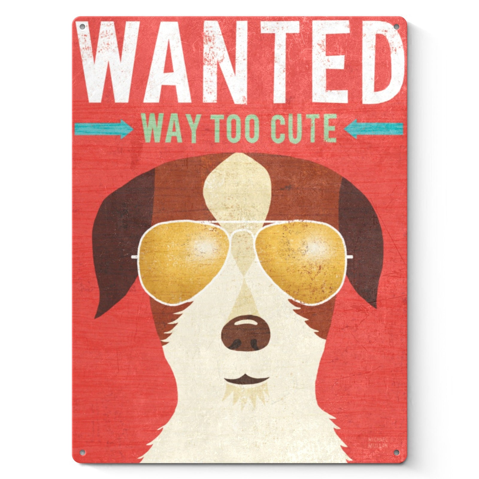 Metal sign with terrier dog wearing sunglasses, reads 'WANTED WAY TOO CUTE'