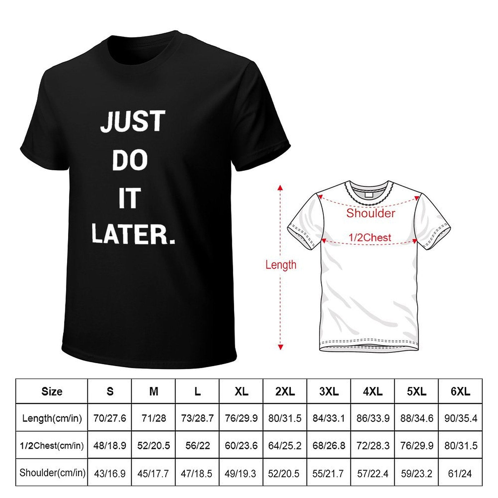 Men's black crew neck t-shirt with "JUST DO IT LATER" quote, classic tee, available in sizes S-6XL.