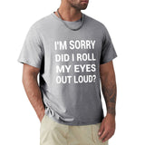 Men's gray cotton t-shirt with funny text "I'M SORRY DID I ROLL MY EYES OUT LOUD?" printed on front. Classic tee