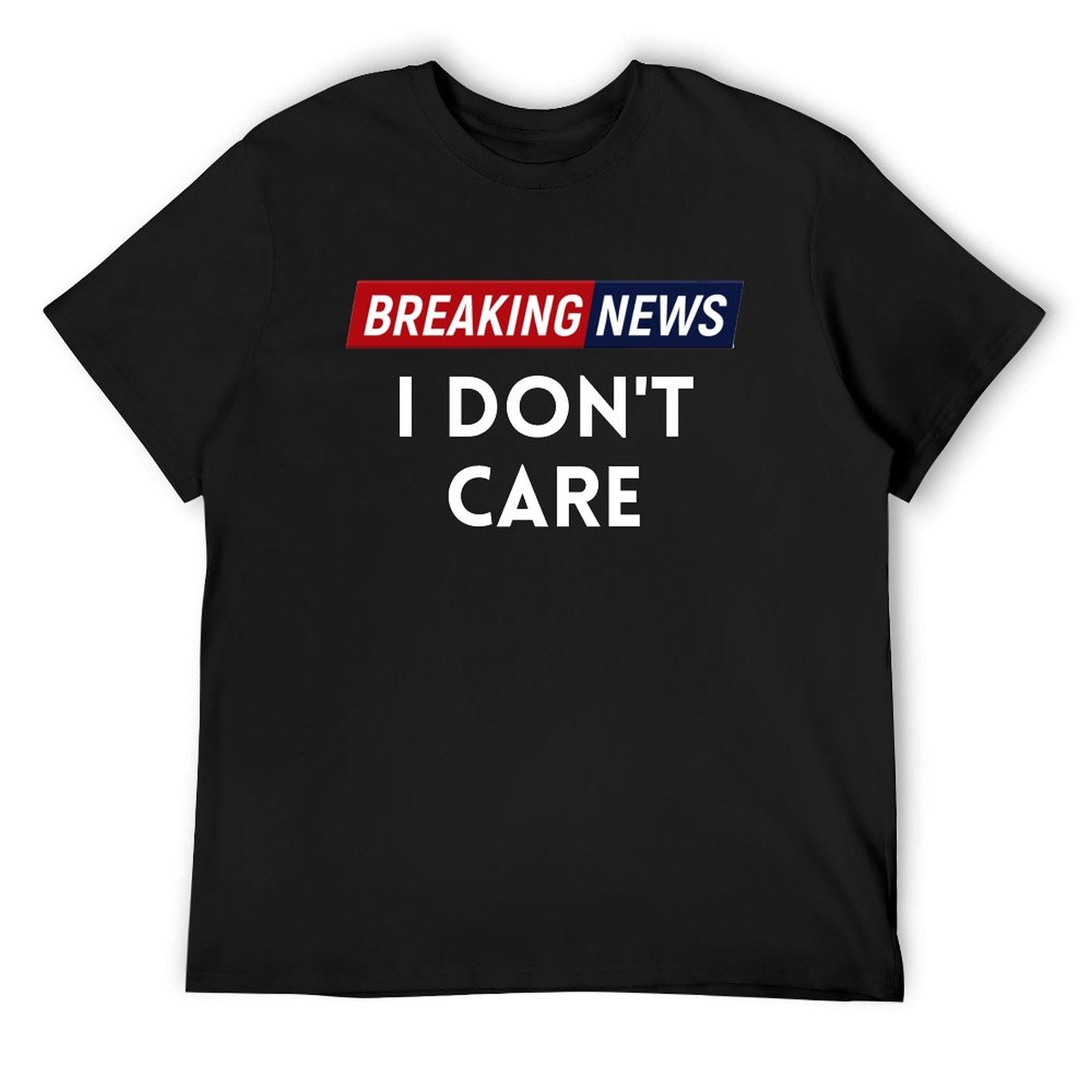 Black crew neck t-shirt with Breaking News I Don't Care graphic. Classic men's tee.