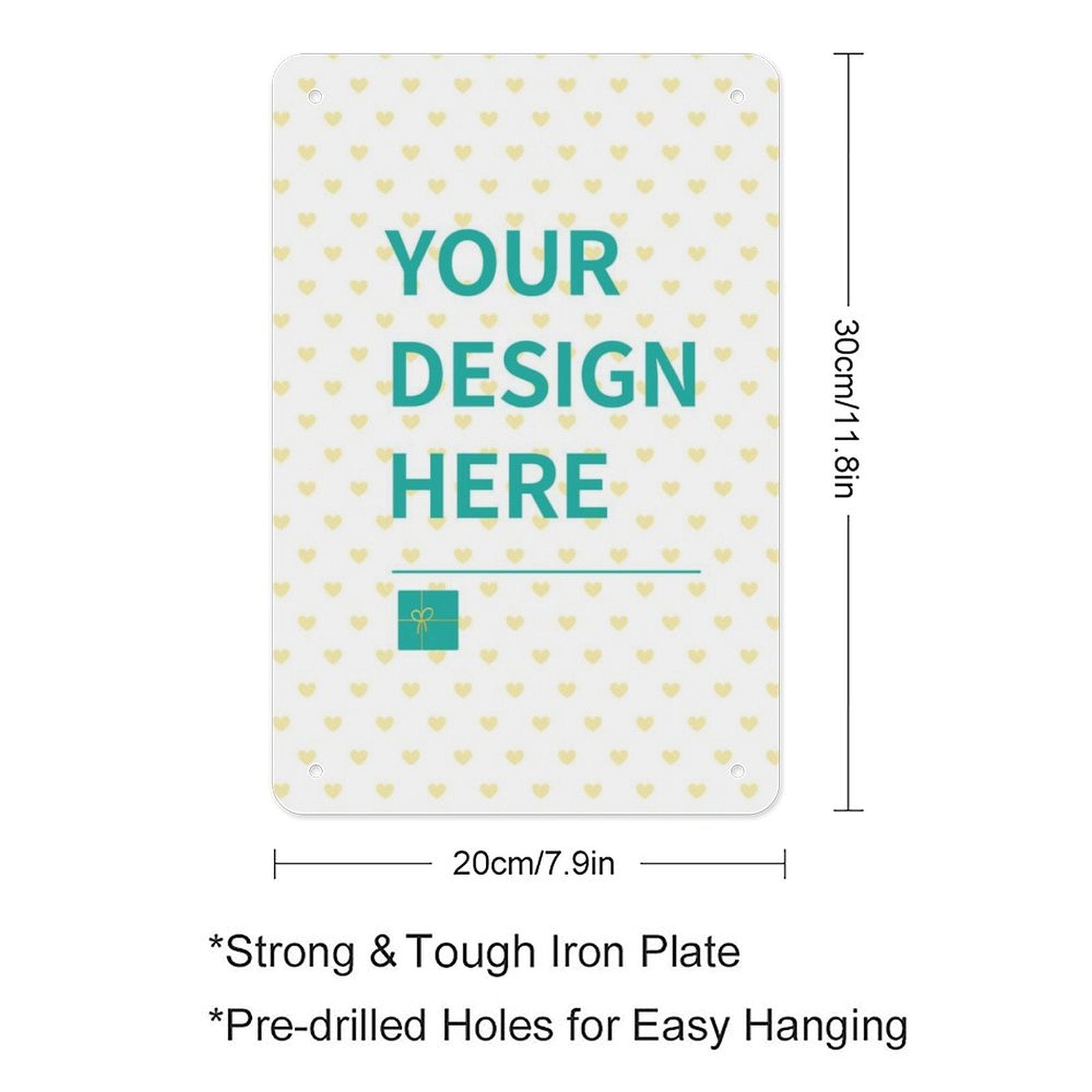 Personalized metal tin sign with 'YOUR DESIGN HERE' text and heart pattern. Made of strong iron plate for custom designs.