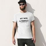Men's white cotton t-shirt with funny quote 'MY WIFE IS PERFECT', MyArtsyGift