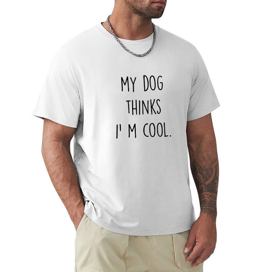 Men's white short sleeve crew neck t-shirt with "My dog thinks I'm cool" text