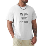 Men's white short sleeve crew neck t-shirt with "My dog thinks I'm cool" text