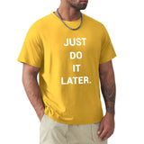 Yellow men's crew neck t-shirt with "JUST DO IT LATER" print, comfortable cotton tee for MyArtsyGift