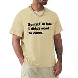Men's tan crew neck t-shirt with funny quote "Sorry, I'm late". Casual wear, MyArtsyGift.