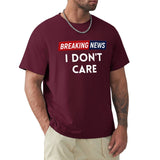 Maroon men's Breaking News I Don't Care tee, MyArtsyGift, comfortable cotton crew neck