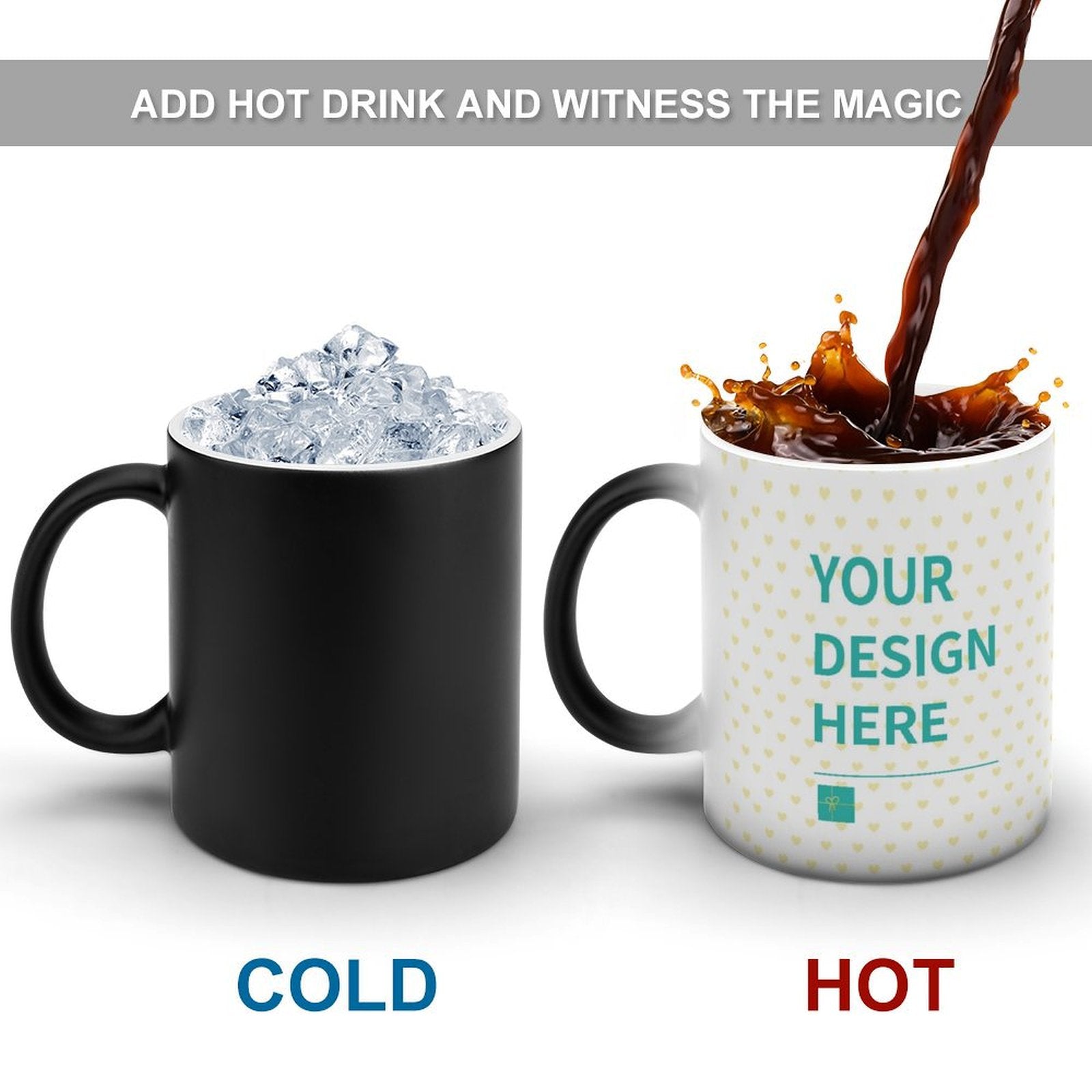 Customizable color-changing mug with 'YOUR DESIGN HERE' design, changes with hot liquid, perfect personalized gift