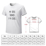 Men's white cotton t-shirt with "My Dog Thinks I'm Cool" text, classic fit, size chart available.
